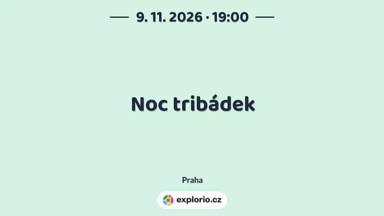 Noc tribádek – divadlo, Hudba a Kino, Praha