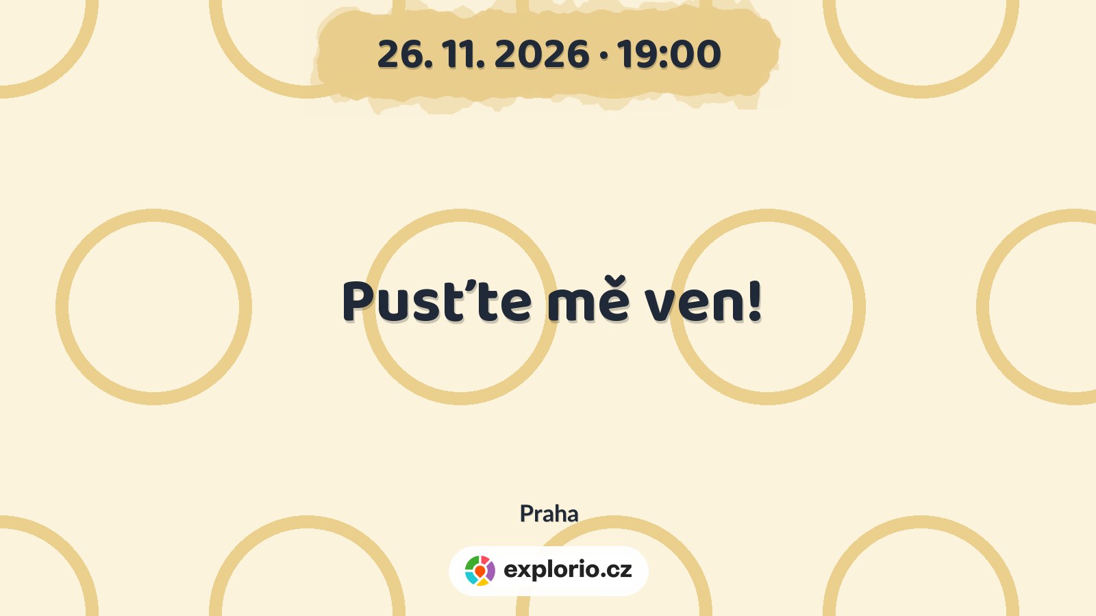 Pusťte mě ven! – divadlo, Hudba a Kino, Praha
