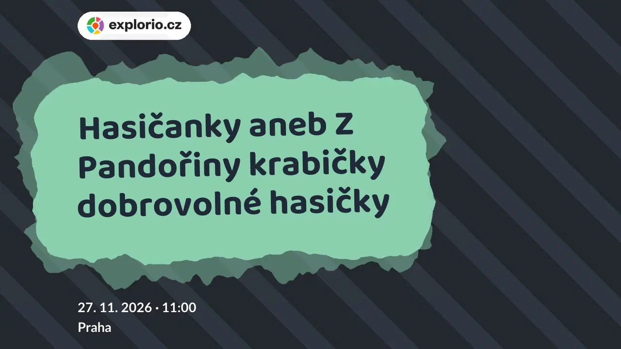 Hasičanky aneb Z Pandořiny krabičky dobrovolné hasičky – divadlo, Hudba a Kino, Praha
