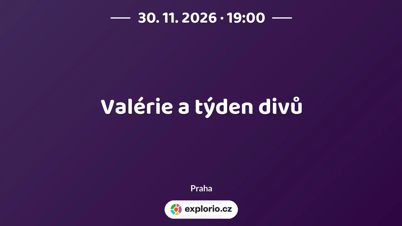 Valérie a týden divů – divadlo, Hudba a Kino, Praha
