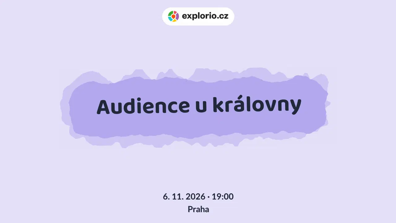 Audience u královny – divadlo, Hudba a Kino, Praha