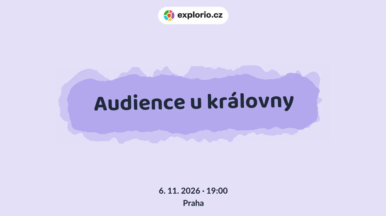 Audience u královny – divadlo, Hudba a Kino, Praha
