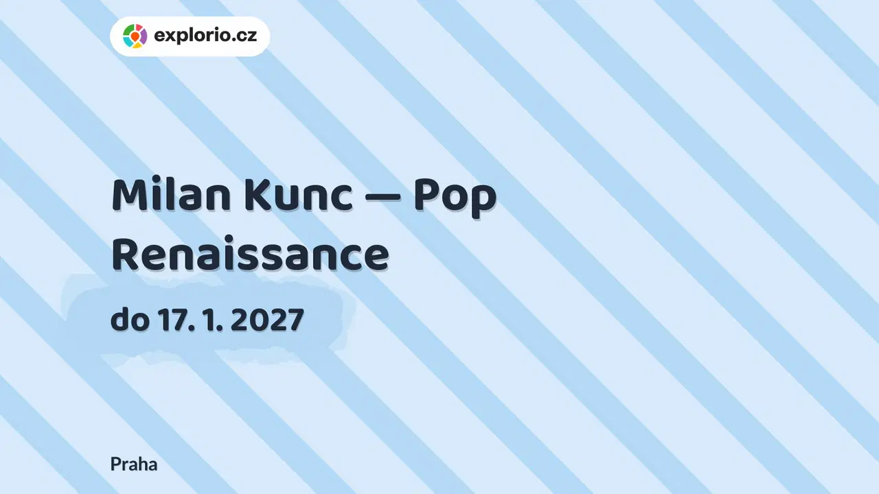Milan Kunc — Pop Renaissance – prohlídky a Muzea, Praha