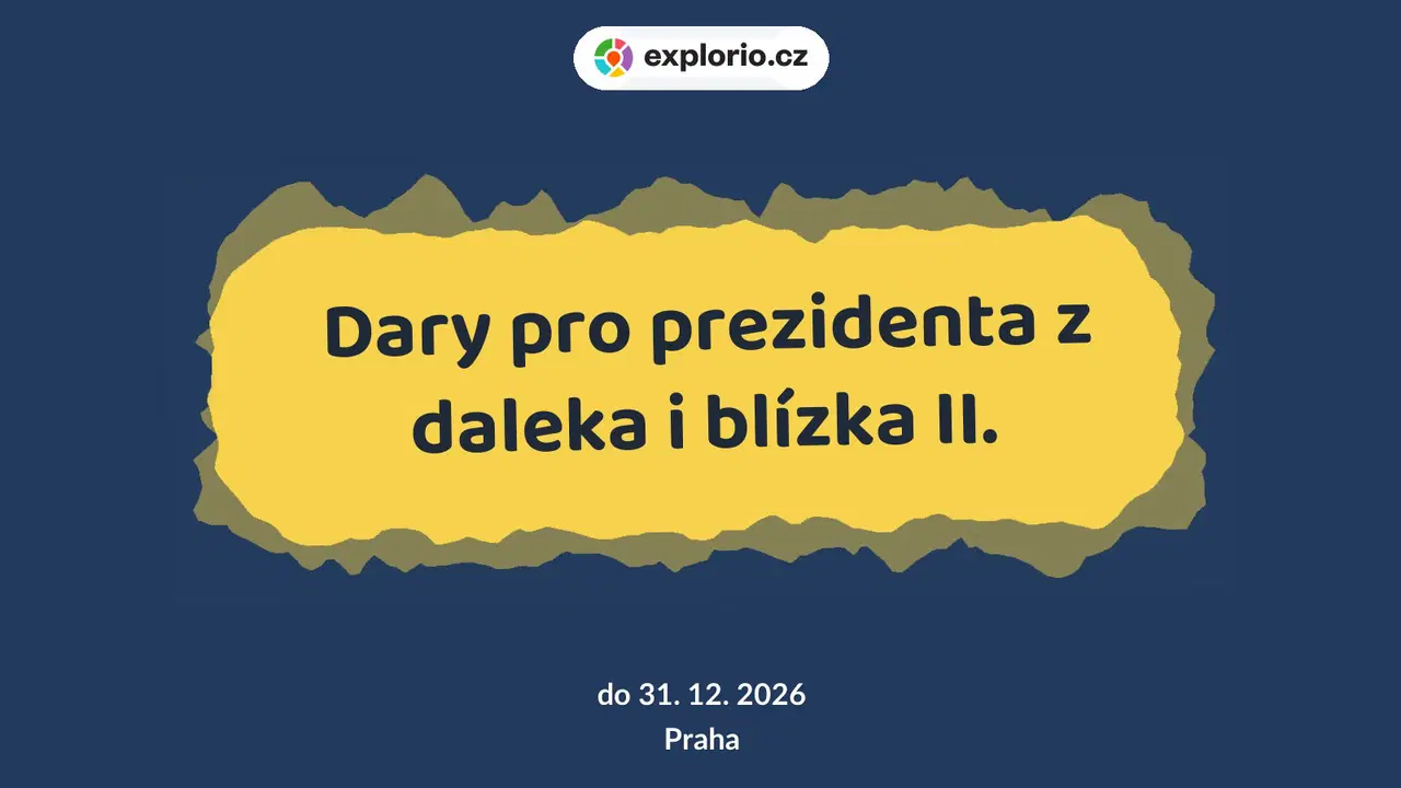 Dary pro prezidenta z daleka i blízka II. – prohlídky a Muzea, Praha