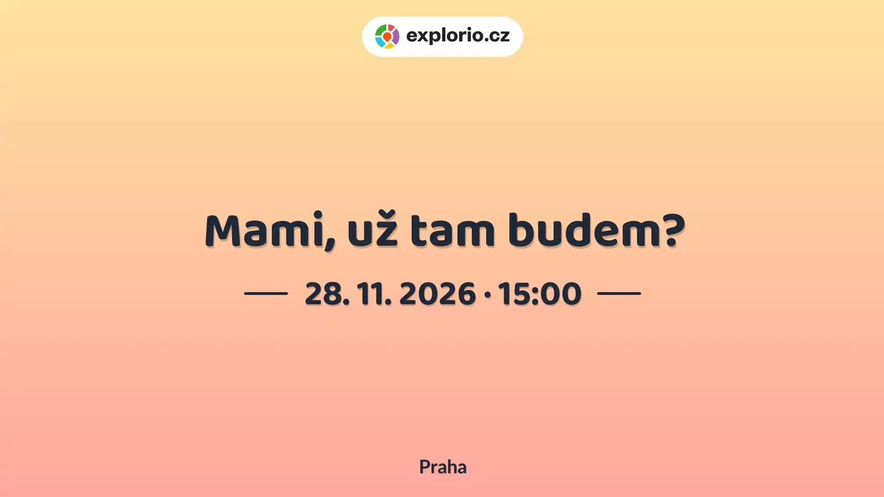 Mami, už tam budem? – divadlo, Hudba a Kino, Praha