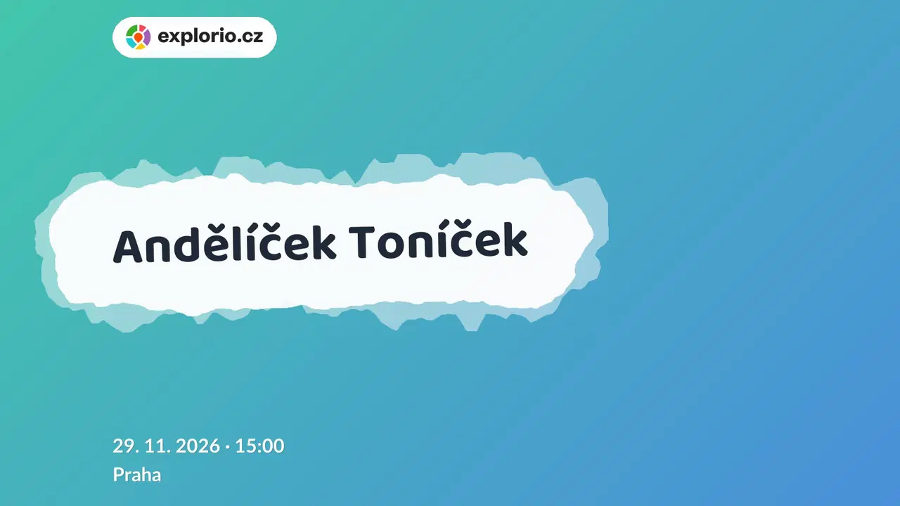Andělíček Toníček – divadlo, Hudba a Kino, Praha