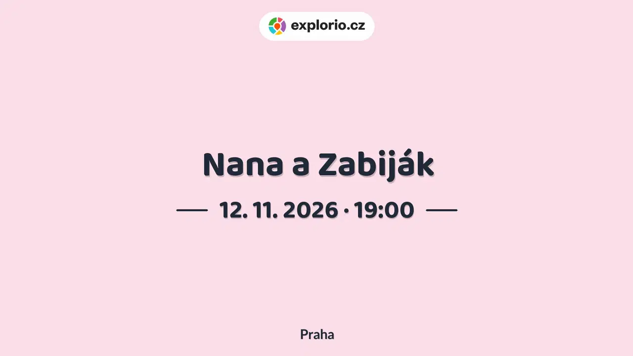 Nana a Zabiják – divadlo, Hudba a Kino, Praha