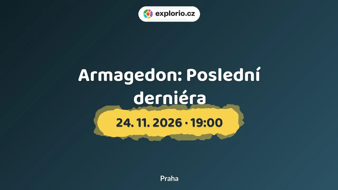 Armagedon: Poslední derniéra – divadlo, Hudba a Kino, Praha