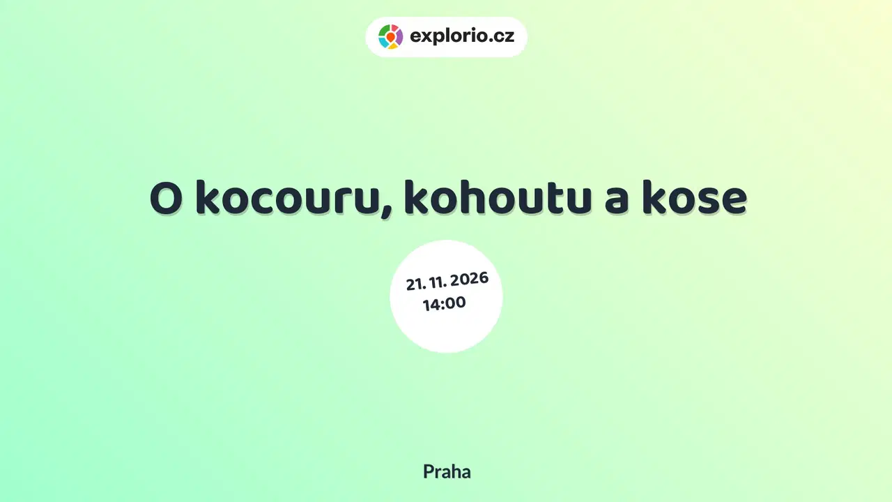O kocouru, kohoutu a kose – divadlo, Hudba a Kino, Praha