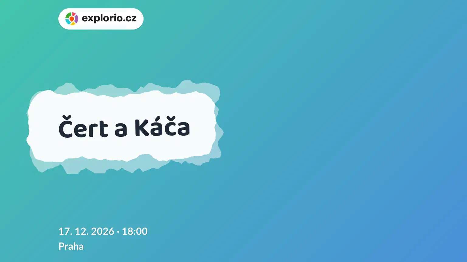 Čert a Káča – divadlo, Hudba a Kino, Praha