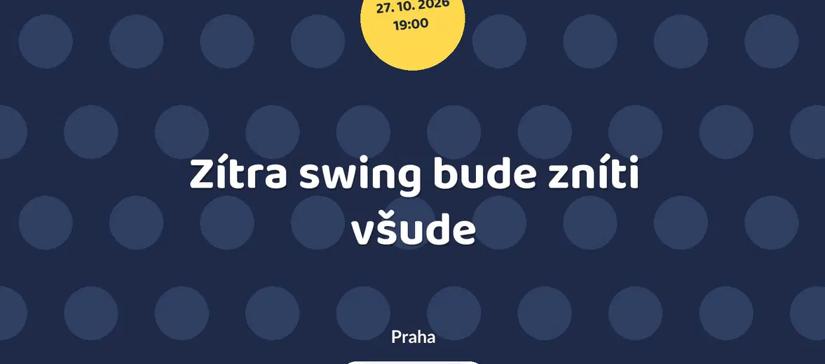 Zítra swing bude zníti všude – divadlo, Hudba a Kino, Praha