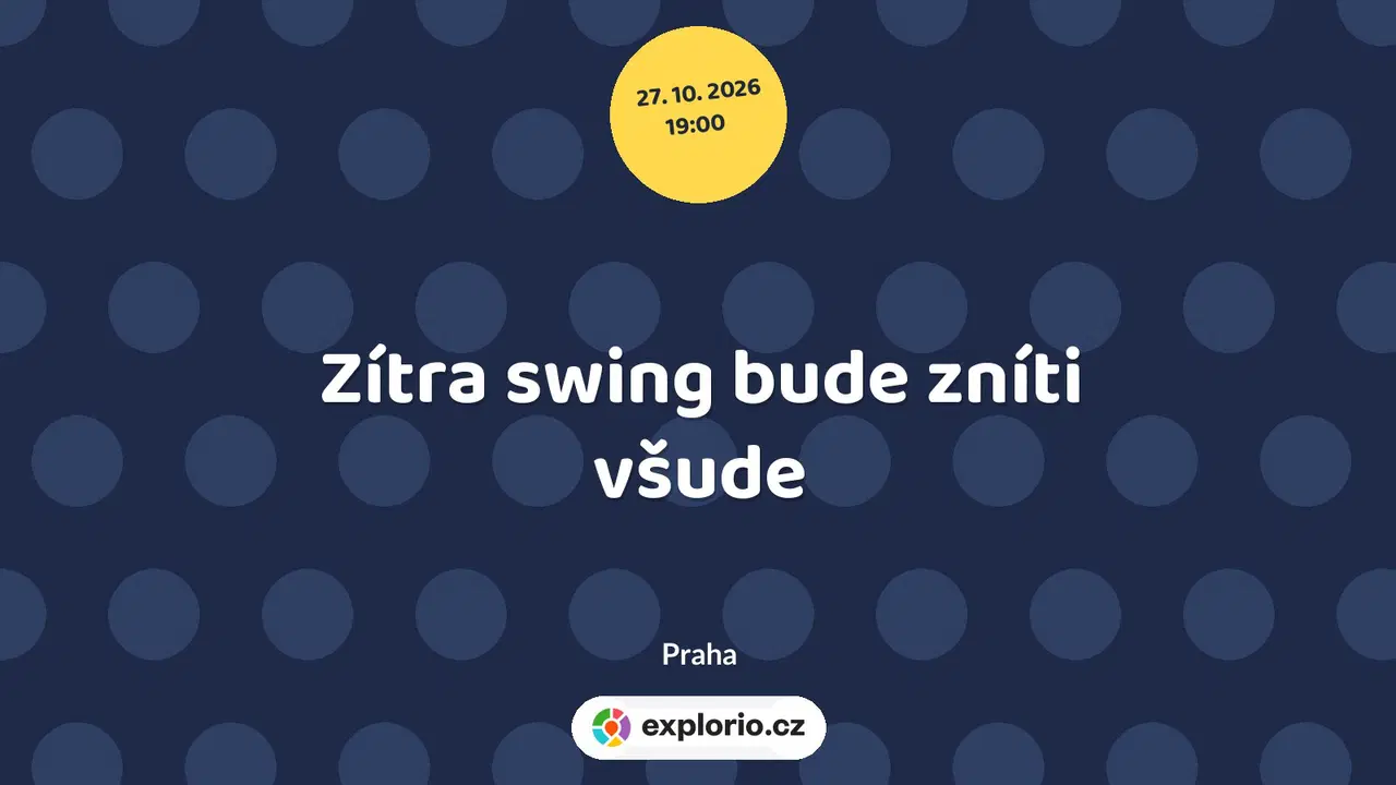 Zítra swing bude zníti všude – divadlo, Hudba a Kino, Praha