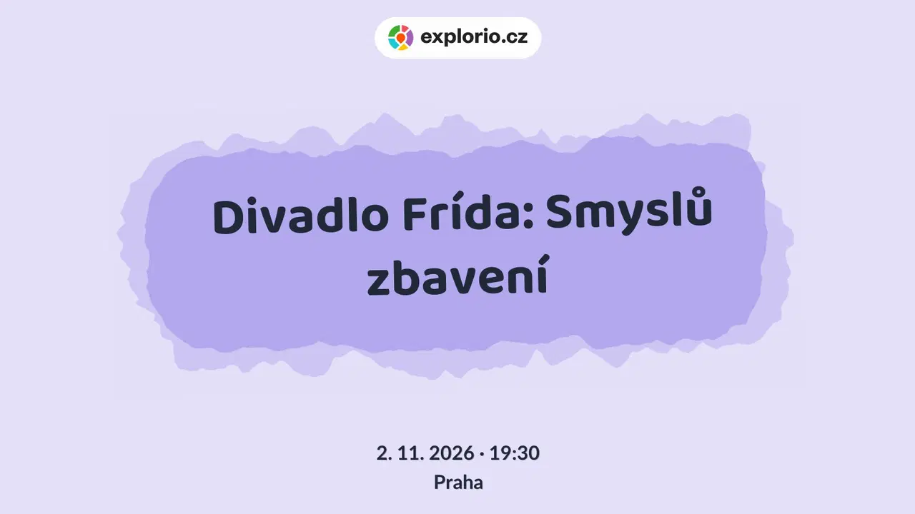 Divadlo Frída: Smyslů zbavení – divadlo, Hudba a Kino, Praha