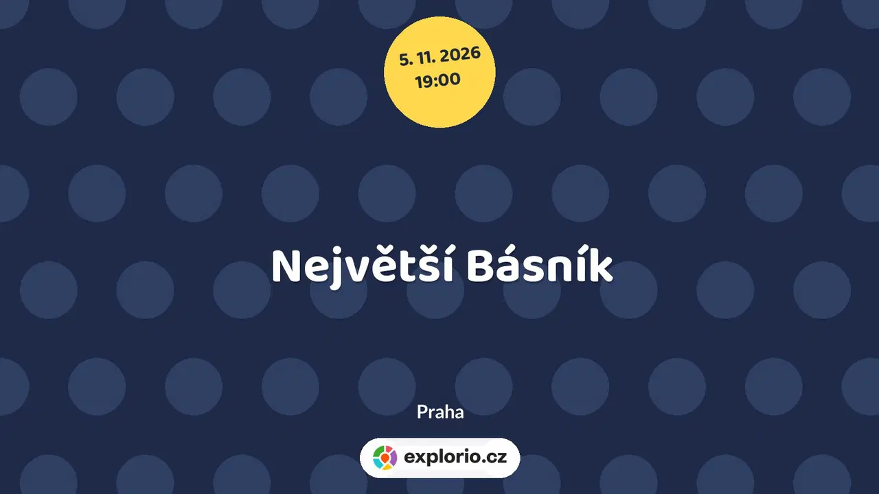 Největší Básník – divadlo, Hudba a Kino, Praha