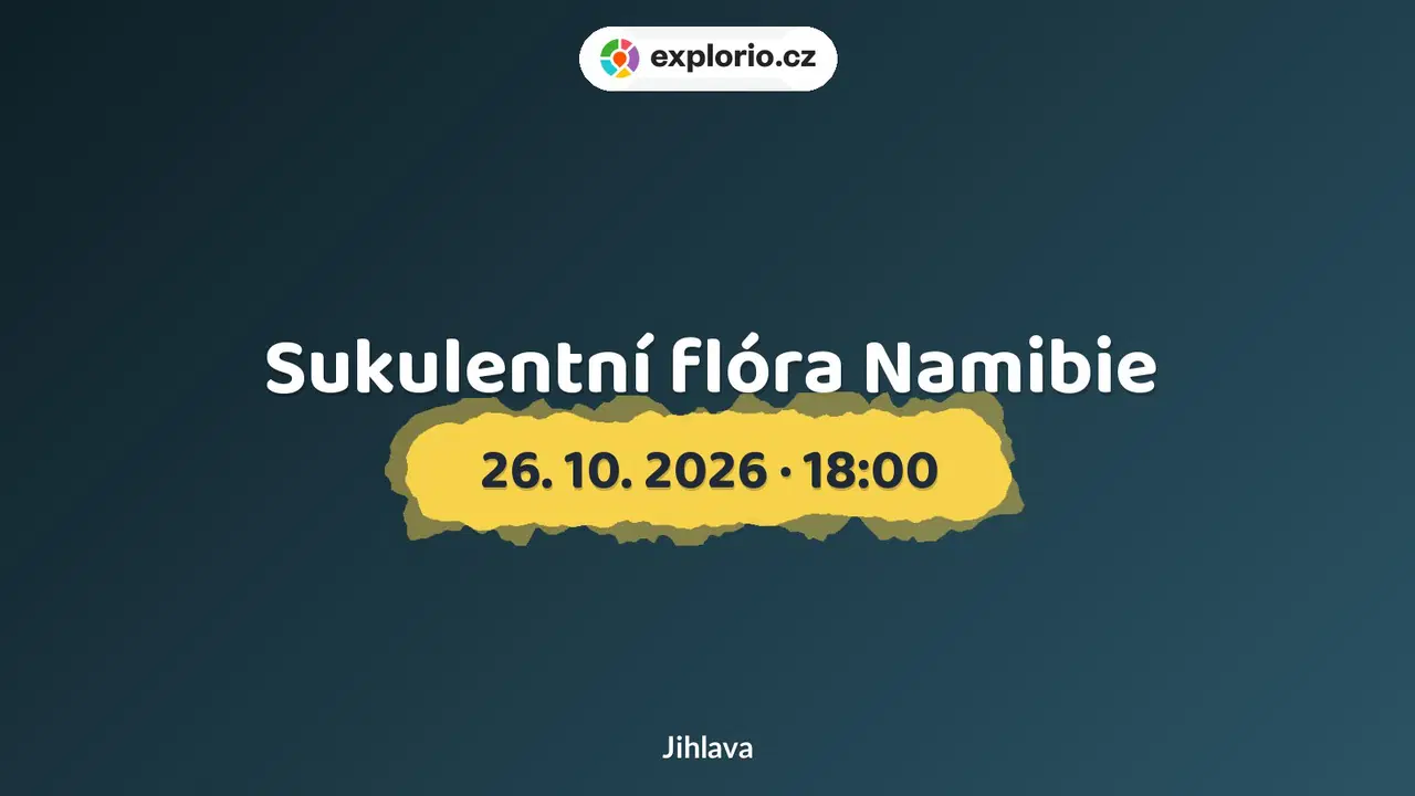 Sukulentní flóra Namibie – prohlídky a Muzea, Jihlava