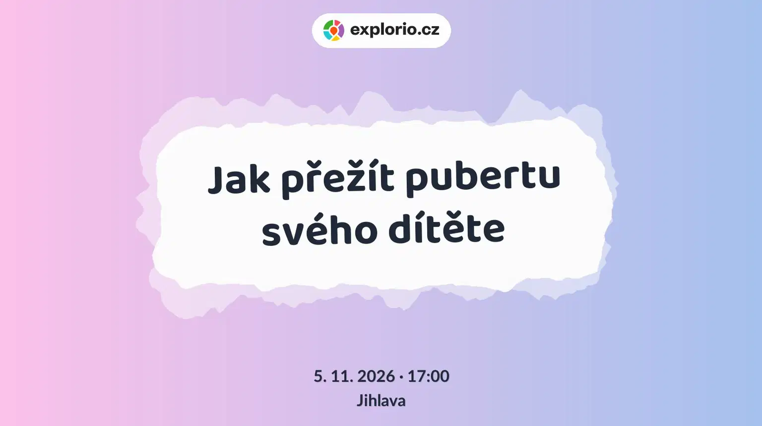 Jak přežít pubertu svého dítěte – tvořivé dílny a Workshopy, Jihlava
