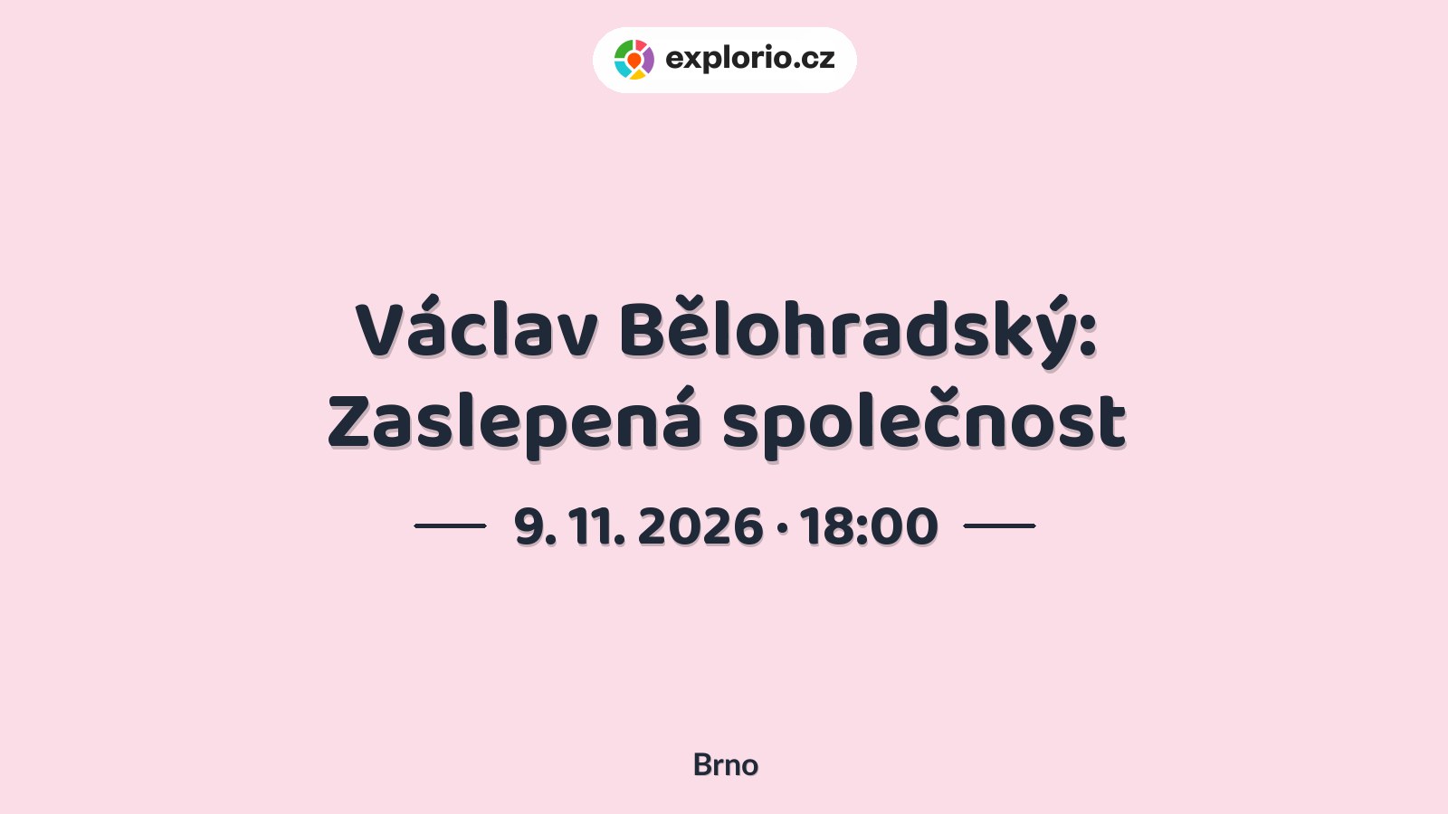 Václav Bělohradský: Zaslepená společnost – divadlo, Hudba a Kino, Brno