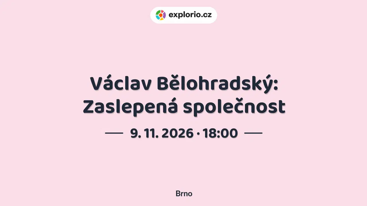 Václav Bělohradský: Zaslepená společnost – divadlo, Hudba a Kino, Brno