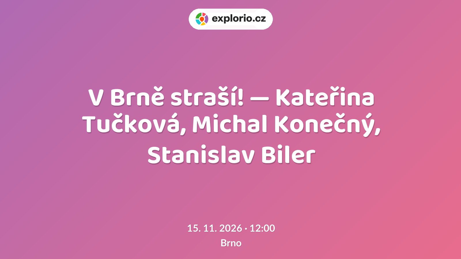 V Brně straší! — Kateřina Tučková, Michal Konečný, Stanislav Biler – divadlo, Hudba a Kino, Brno