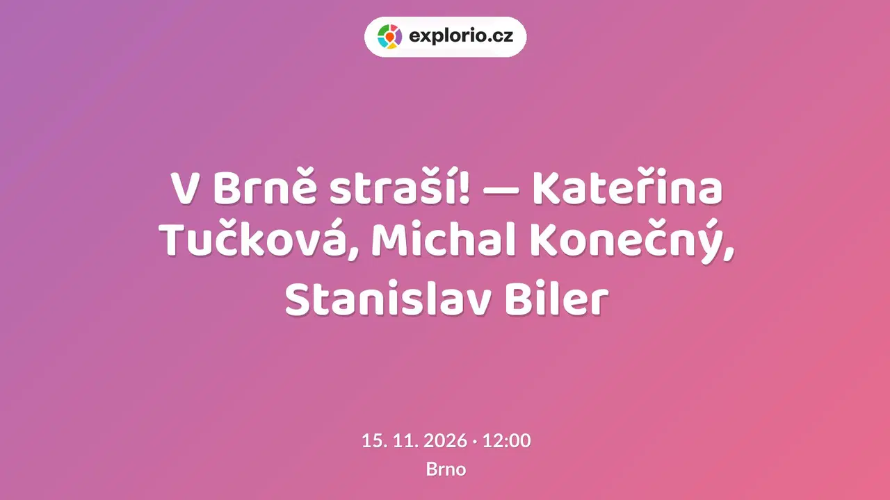 V Brně straší! — Kateřina Tučková, Michal Konečný, Stanislav Biler – divadlo, Hudba a Kino, Brno