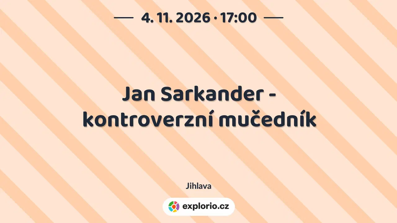 Jan Sarkander - kontroverzní mučedník – prohlídky a Muzea, Jihlava