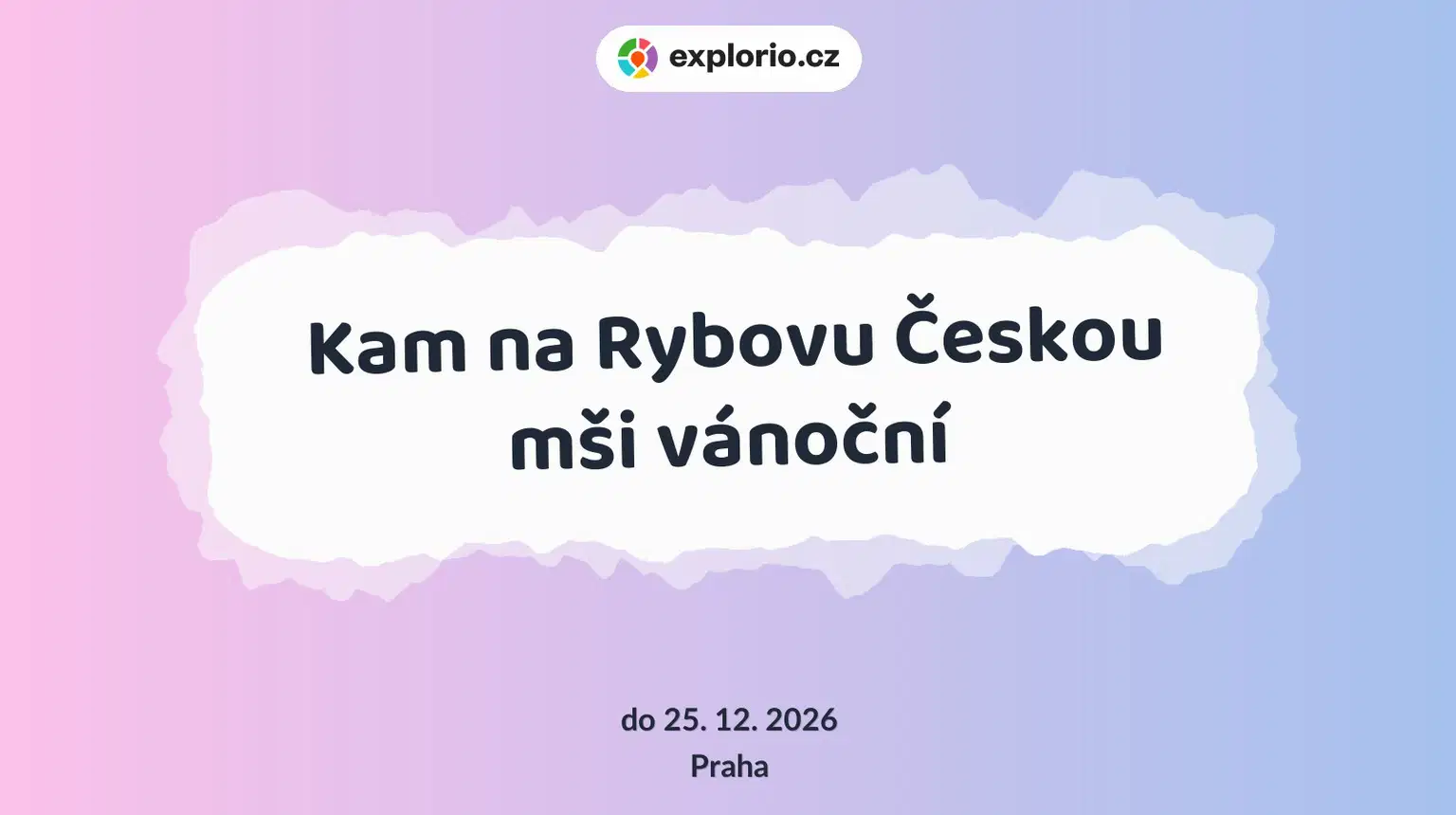 Kam na Rybovu Českou mši vánoční – divadlo, Hudba a Kino, Praha