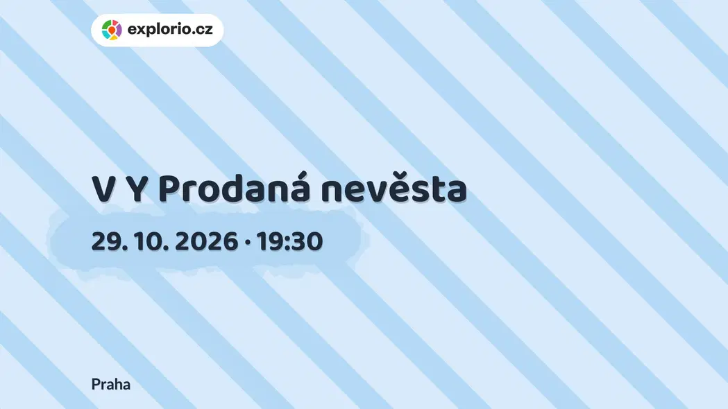 V Y Prodaná nevěsta – divadlo, Hudba a Kino, Praha