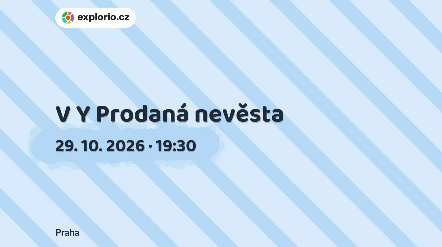 V Y Prodaná nevěsta – divadlo, Hudba a Kino, Praha