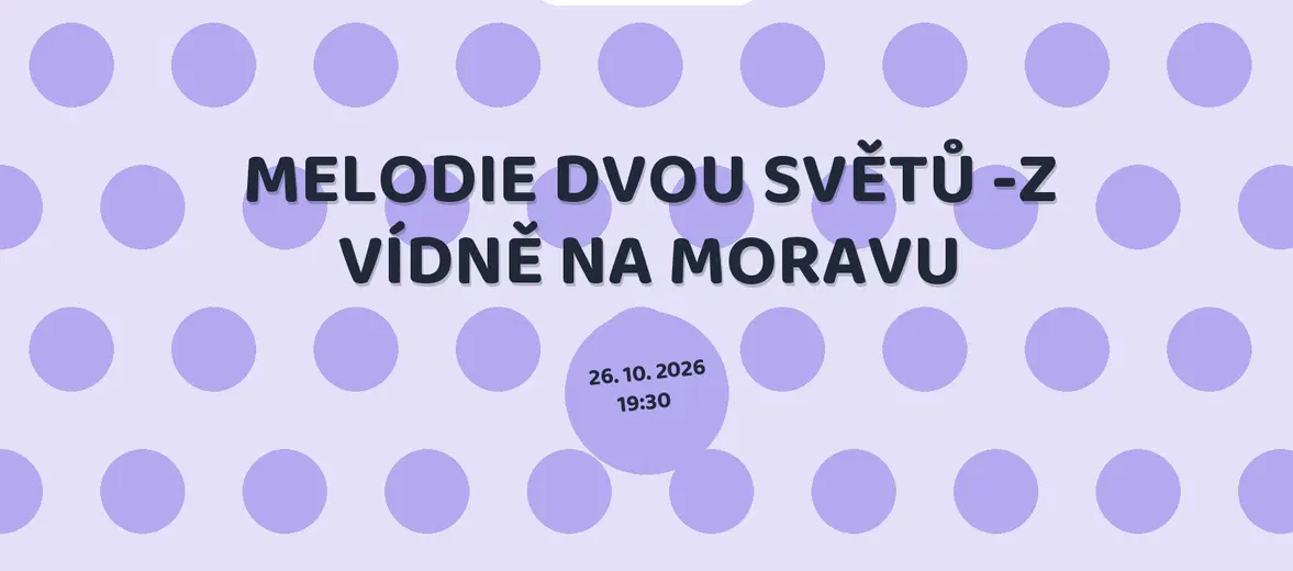 MELODIE DVOU SVĚTŮ -Z VÍDNĚ NA MORAVU – divadlo, Hudba a Kino, Františkovy Lázně