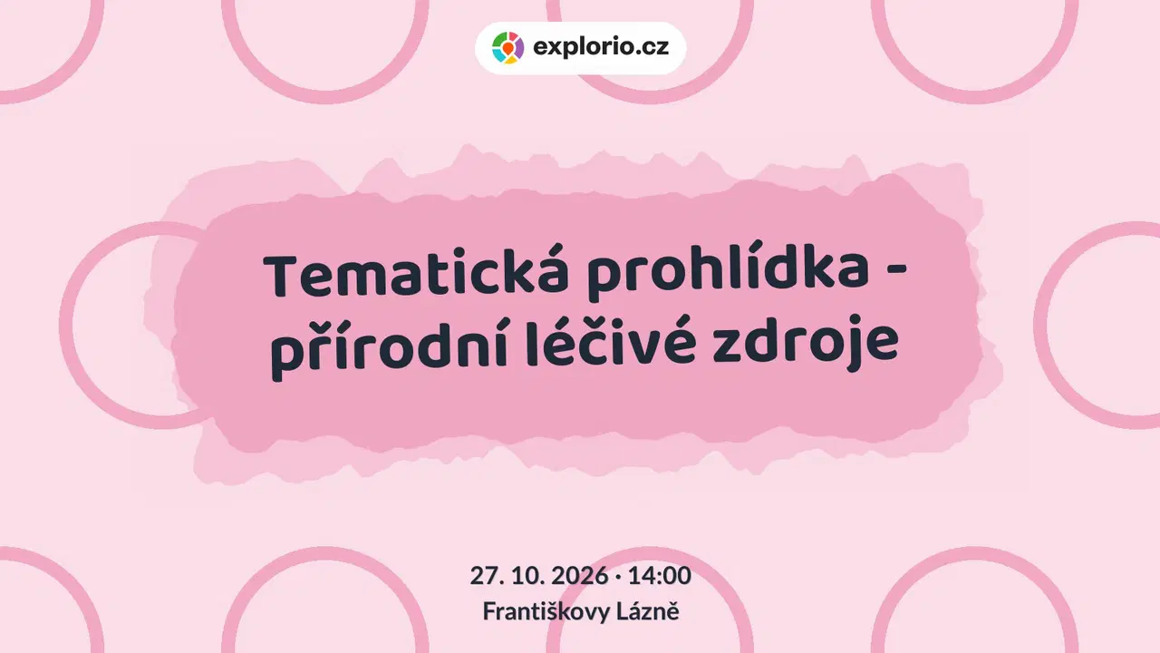 Tematická prohlídka - přírodní léčivé zdroje – prohlídky a Muzea, Františkovy Lázně