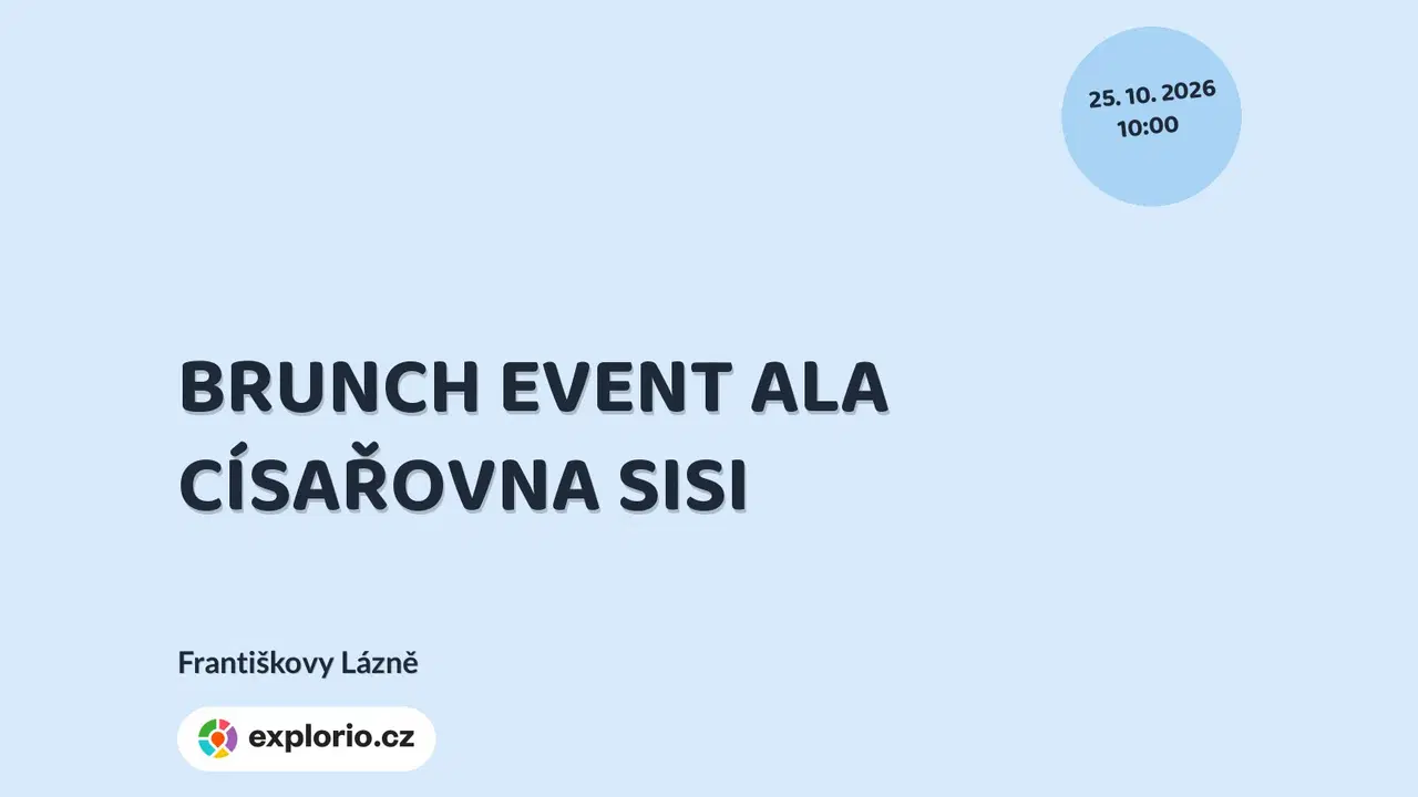 BRUNCH EVENT ALA CÍSAŘOVNA SISI – festivaly a Slavnosti, Františkovy Lázně