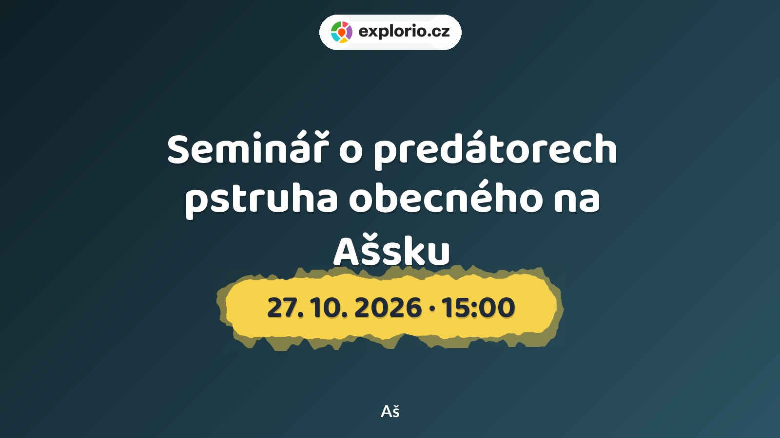 Seminář o predátorech pstruha obecného na Ašsku – prohlídky a Muzea, Aš