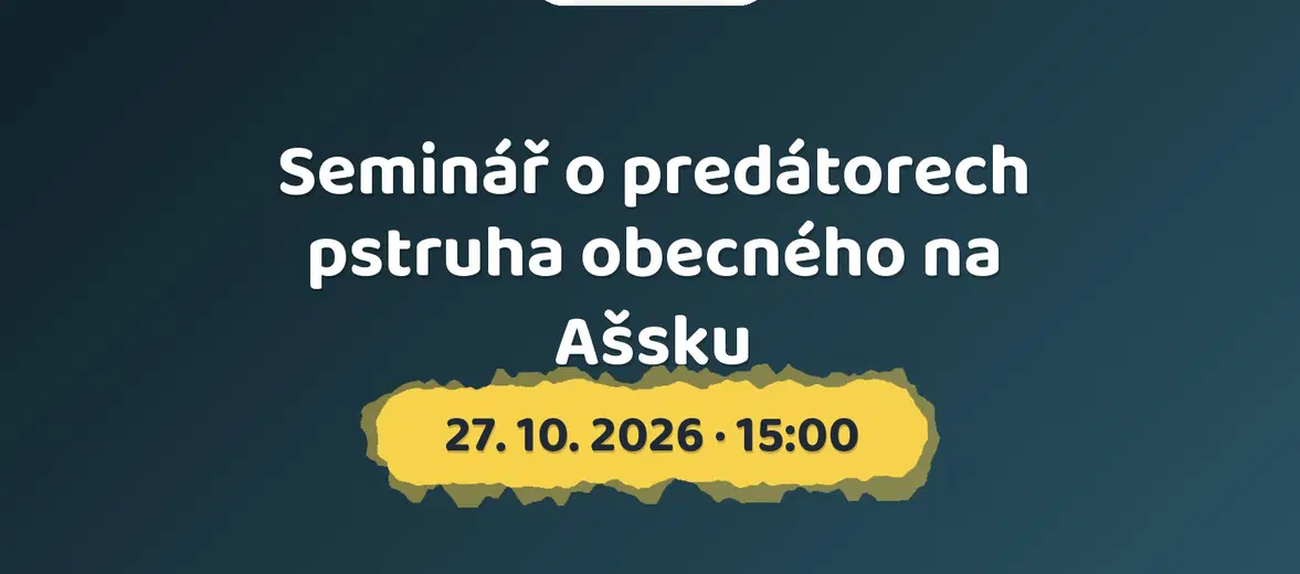 Seminář o predátorech pstruha obecného na Ašsku – prohlídky a Muzea, Aš