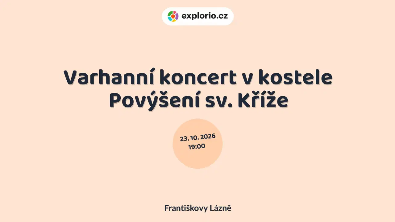 Varhanní koncert v kostele Povýšení sv. Kříže – divadlo, Hudba a Kino, Františkovy Lázně