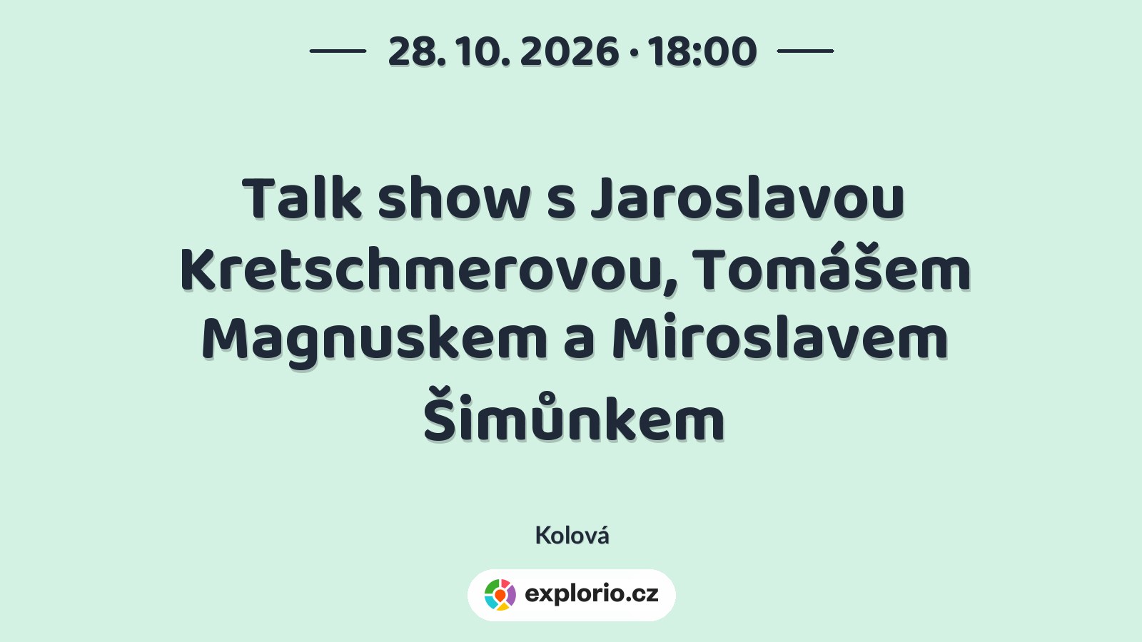 Talk show s Jaroslavou Kretschmerovou, Tomášem Magnuskem a Miroslavem Šimůnkem – divadlo, Hudba a Kino, Kolová