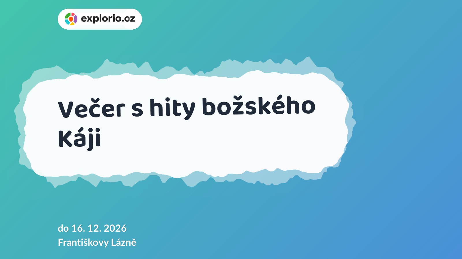 Večer s hity božského Káji – divadlo, Hudba a Kino, Františkovy Lázně