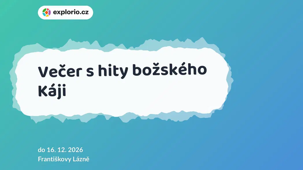 Večer s hity božského Káji – divadlo, Hudba a Kino, Františkovy Lázně