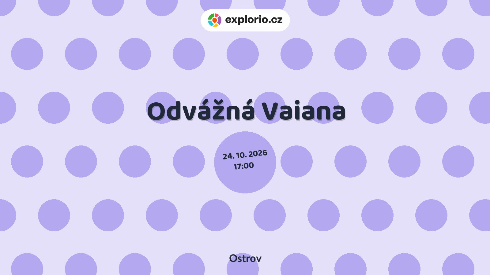 Odvážná Vaiana – divadlo, Hudba a Kino, Ostrov