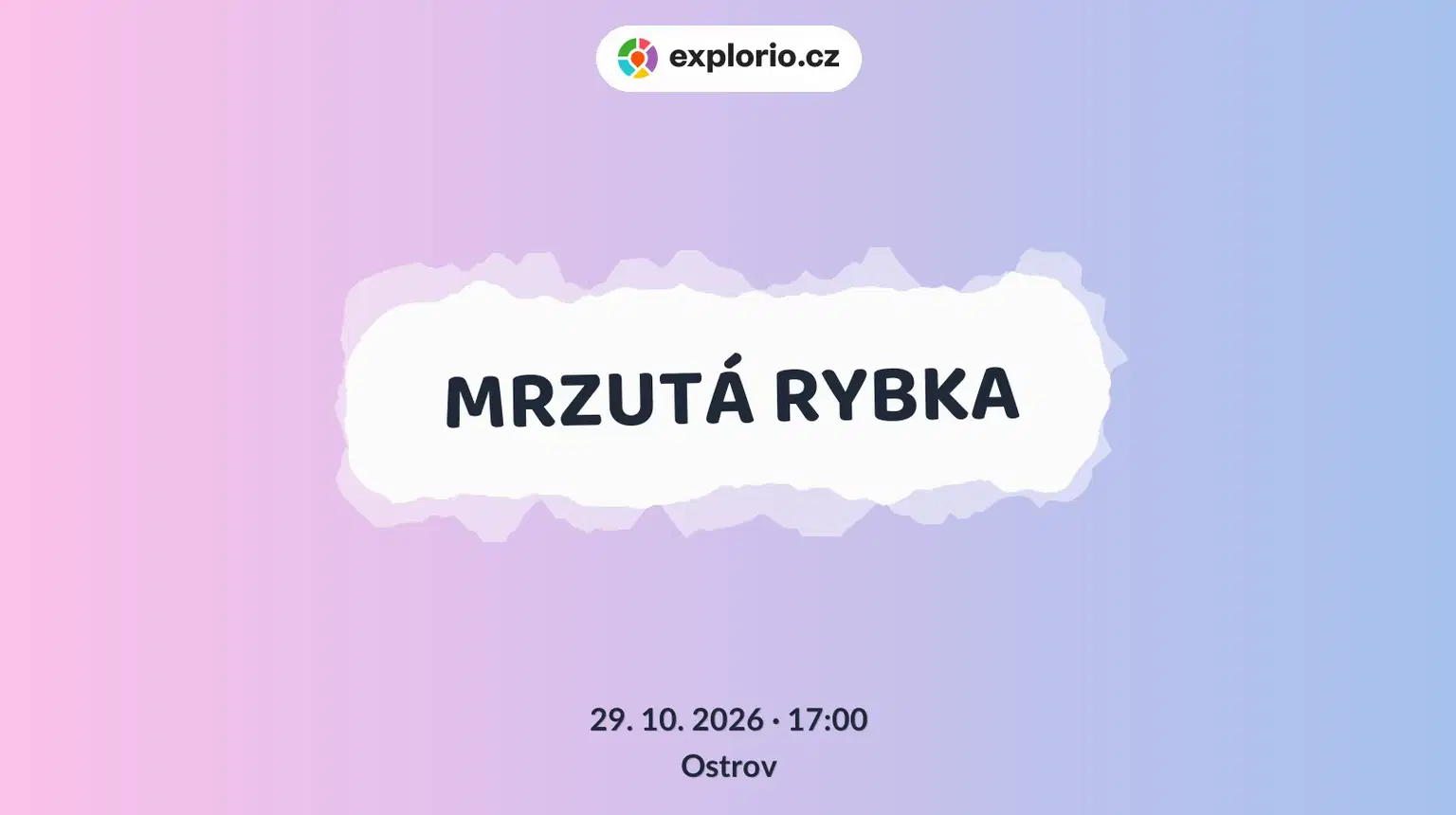MRZUTÁ RYBKA – divadlo, Hudba a Kino, Ostrov