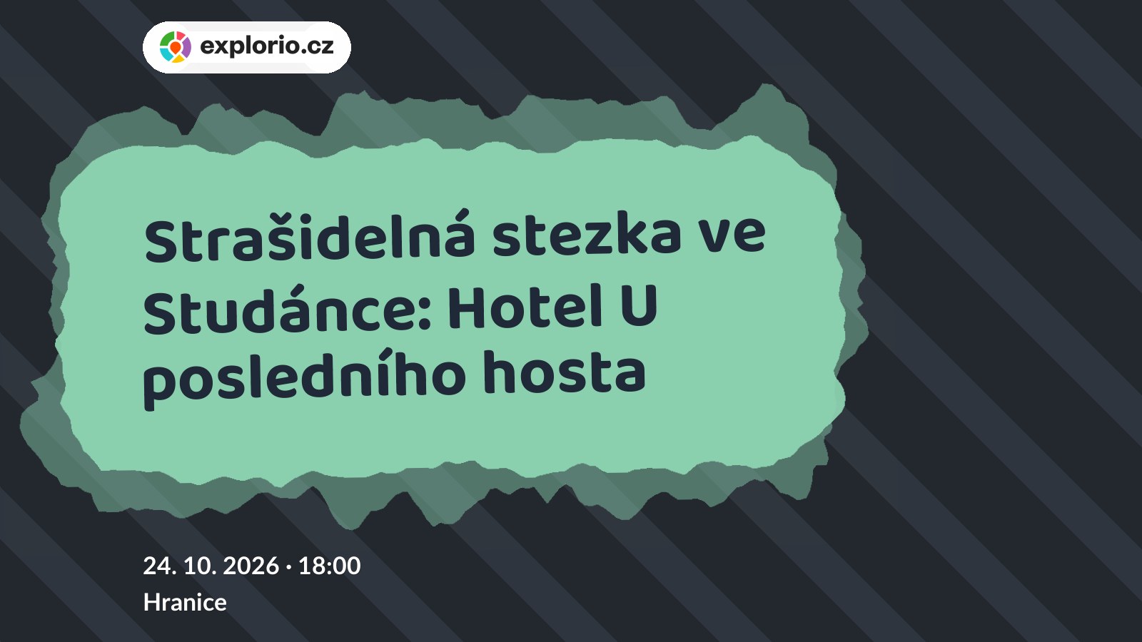 Strašidelná stezka ve Studánce: Hotel U posledního hosta – prohlídky a Muzea, Hranice