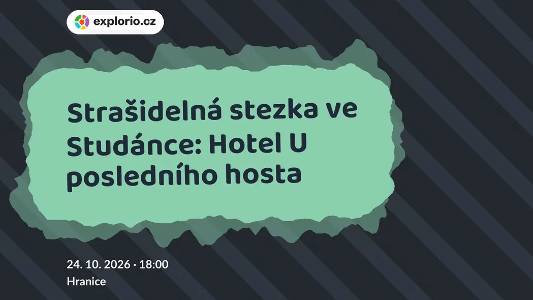 Strašidelná stezka ve Studánce: Hotel U posledního hosta – prohlídky a Muzea, Hranice