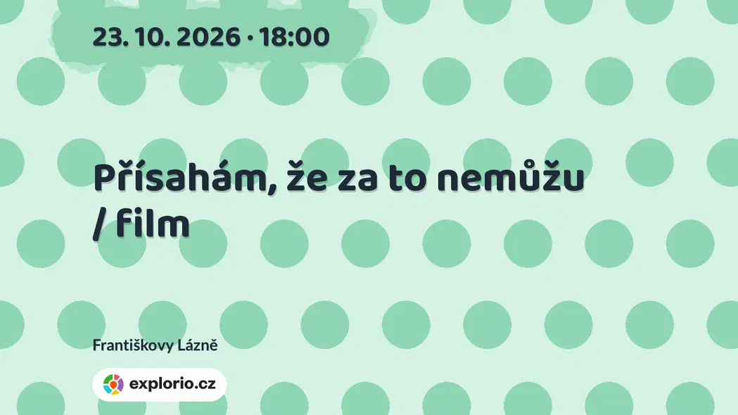 Přísahám, že za to nemůžu / film – divadlo, Hudba a Kino, Františkovy Lázně