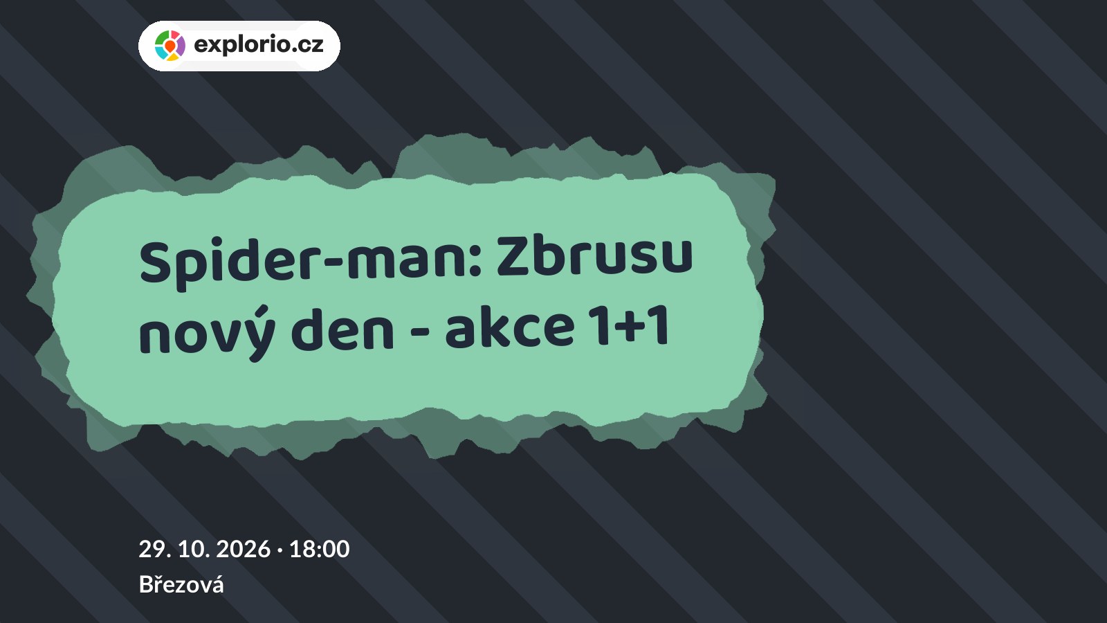 Spider-man: Zbrusu nový den - akce 1+1 – divadlo, Hudba a Kino, Březová