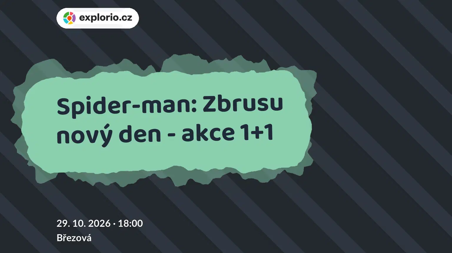 Spider-man: Zbrusu nový den - akce 1+1 – divadlo, Hudba a Kino, Březová
