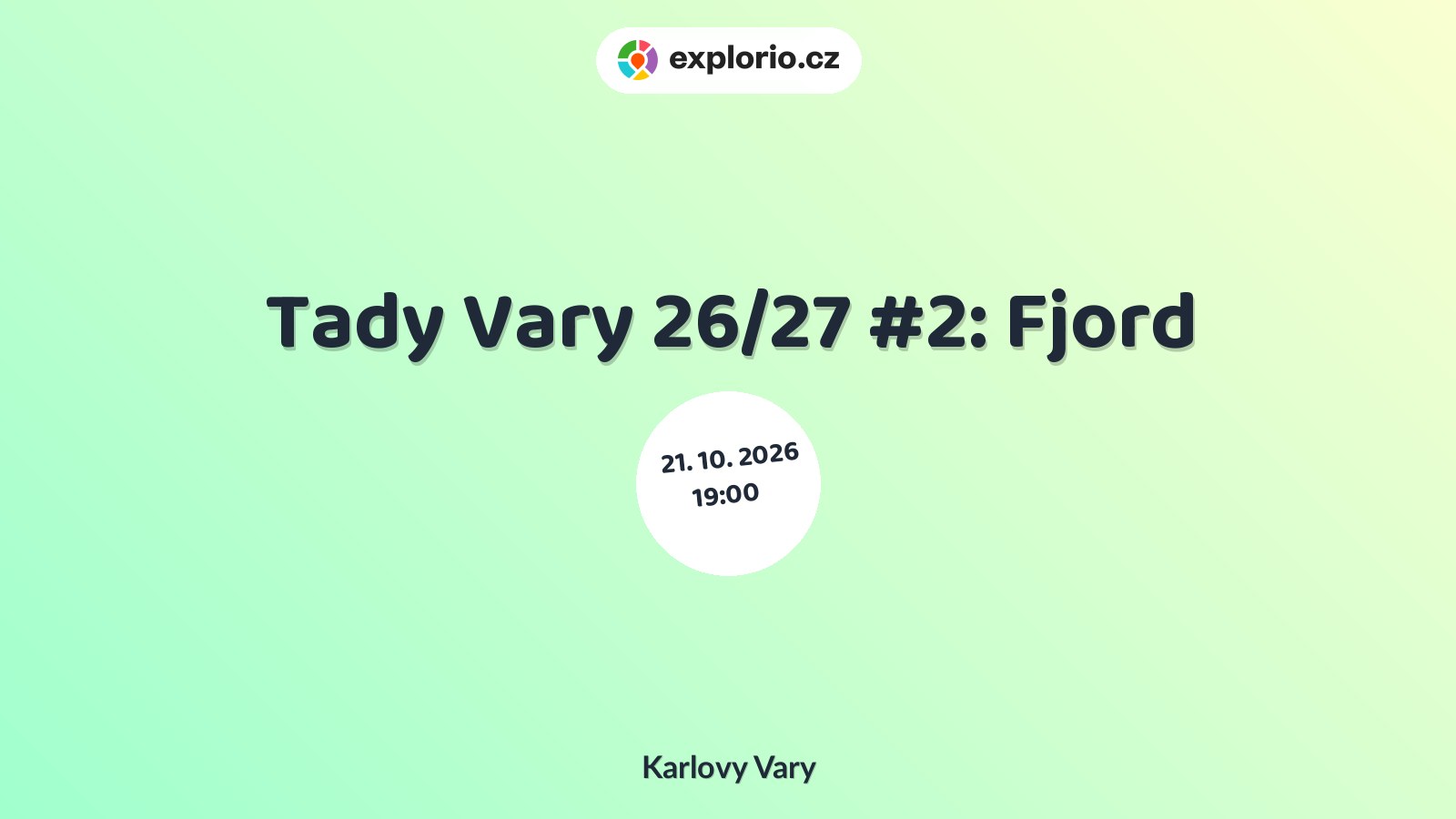 Tady Vary 26/27 #2: Fjord – divadlo, Hudba a Kino, Karlovy Vary
