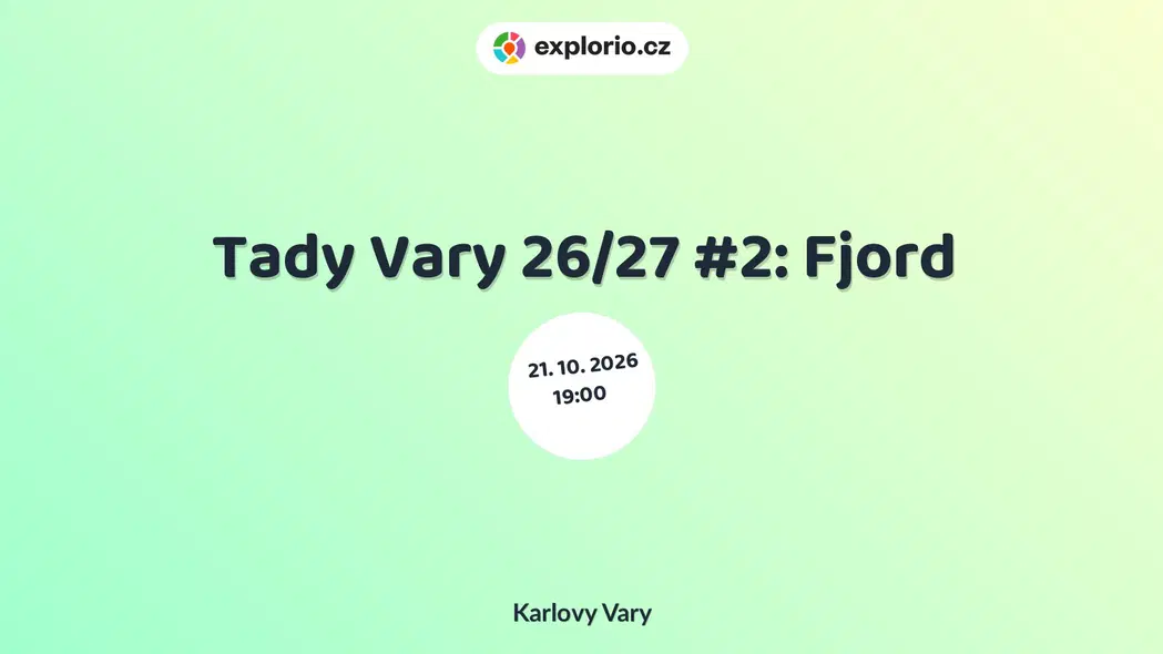 Tady Vary 26/27 #2: Fjord – divadlo, Hudba a Kino, Karlovy Vary