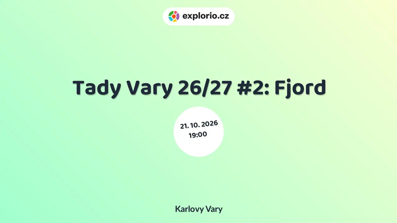 Tady Vary 26/27 #2: Fjord – divadlo, Hudba a Kino, Karlovy Vary