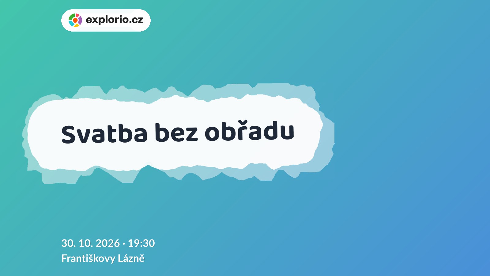 Svatba bez obřadu – divadlo, Hudba a Kino, Františkovy Lázně
