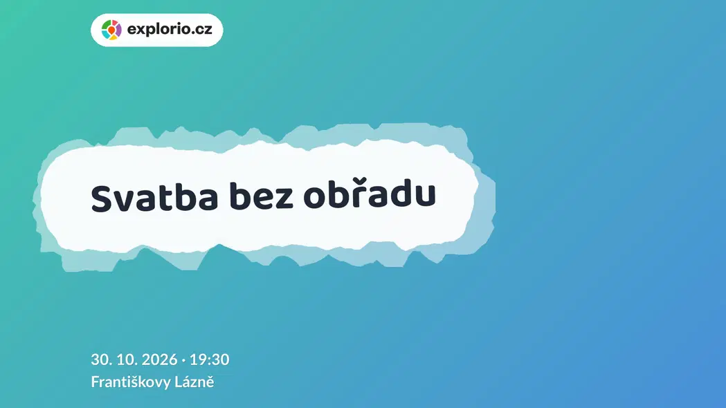 Svatba bez obřadu – divadlo, Hudba a Kino, Františkovy Lázně