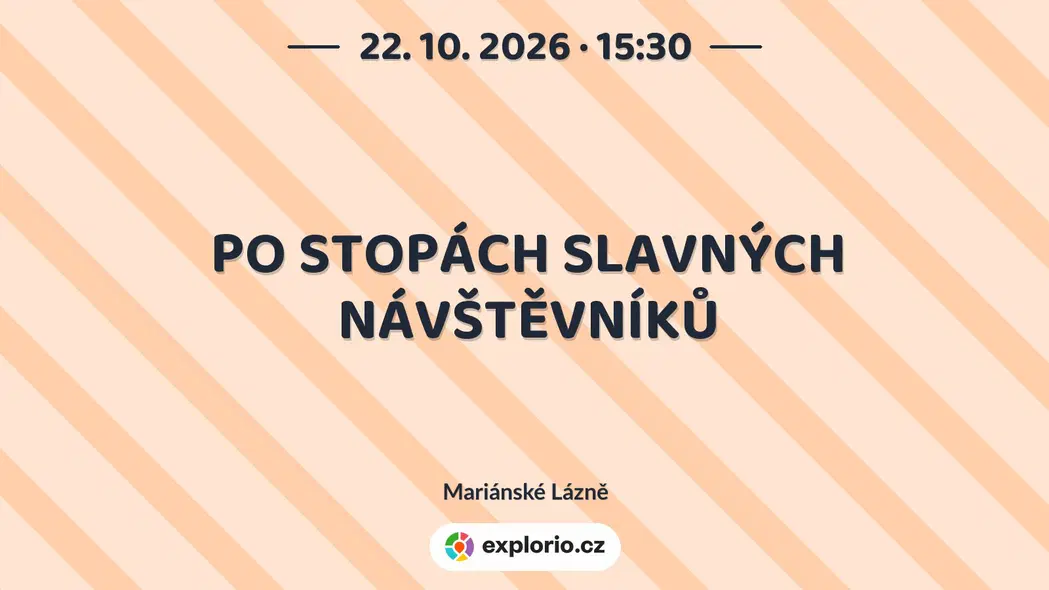 PO STOPÁCH SLAVNÝCH NÁVŠTĚVNÍKŮ – prohlídky a Muzea, Mariánské Lázně